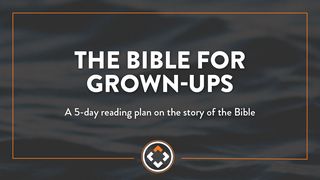 The Bible for Grown-Ups Luke 1:1-4 New International Version