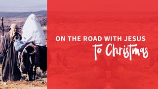 On the Road With Jesus to Christmas Luke 1:68-79 King James Version
