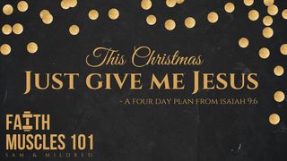 This Christmas Just Give Me Jesus Isaiah 9:6-7 New International Version