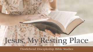 Jesus: My Resting Place Colossians 1:15-18 The Message