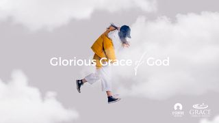 The Glorious Grace of God John 4:34-35 The Message