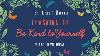 Learning to Be Kind to Yourself Psalm 23:1-6 King James Version