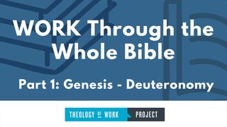 Work Through the Whole Bible, Part 1 Deuteronomy 5:13-14 New Living Translation