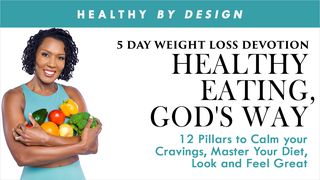 Healthy Eating, God's Way by Healthy by Design Johaanas 6:35 Hindustani, Caribbean