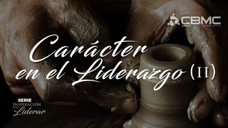 Carácter en el Liderazgo (II) 2 Pedro 1:5-7 Nueva Traducción Viviente