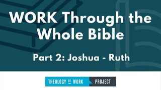 Work Through the Whole Bible, Part 2 Ruth 2:17-18 The Message