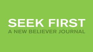 Seek First: A 28-Day Reading Plan for New Believers Matthew 20:34 New American Standard Bible - NASB 1995