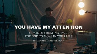 You Have My Attention: 6 Days of Creating Space for God to Move in Your Life Luke 8:53 King James Version