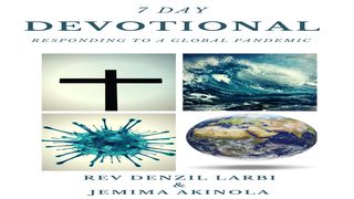 7 Day Devotional Responding to a Global Pandemic 1 Thessalonians 5:9-11 The Message