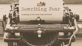 Rewriting Fear John 14:1-18 New Living Translation
