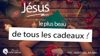 Jésus, Le Plus Beau De Tous Les Cadeaux Marc 7:28 La Bible du Semeur 2015