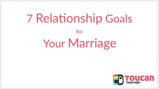 7 Relationship Goals for Your Marriage Song of Songs 4:9 New Century Version