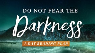 Do Not Fear the Darkness Exodus 15:3 New International Version