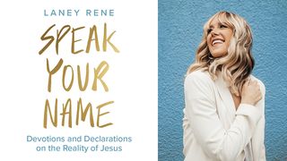 Speak Your Name: Devotions and Declarations on the Reality of Jesus Proverbs 14:26 The Message