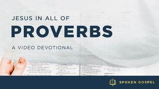 Jesus in All of Proverbs - A Video Devotional Proverbs 1:22-24 The Message