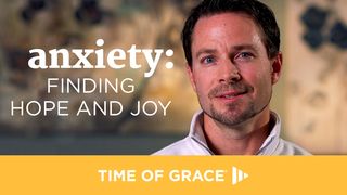 Anxiety: Finding Hope And Joy Matthew 26:36-38 New International Version