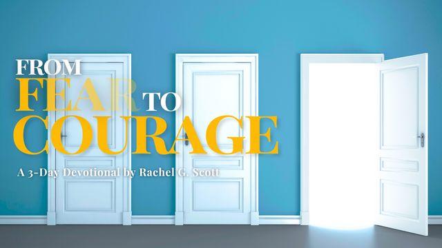 From Fear to Courage