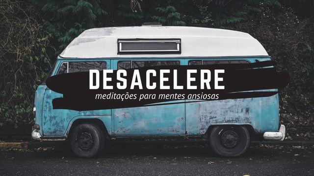 Desacelere: Meditações Para Mentes Ansiosas