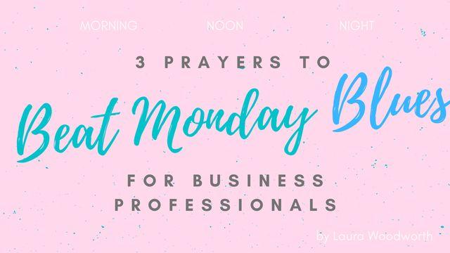 3 Prayers to Beat Monday Blues for the Business Professional