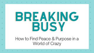 Breaking Busy: Find Peace & Purpose in the Crazy Zechariah 4:10 King James Version