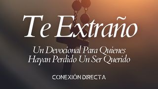 Te Extraño Juan 11:25-26 Nueva Versión Internacional - Español
