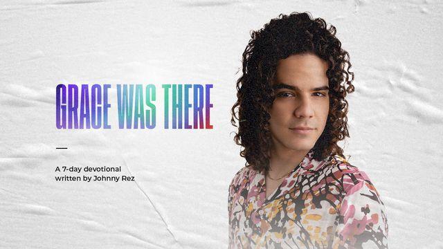 Grace Was There