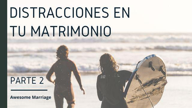 Distracciones en Tu Matrimonio - Parte 2