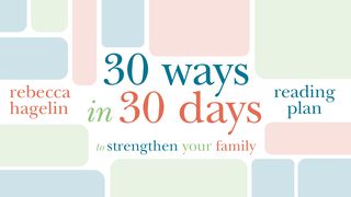 30 Ways To Strengthen Your Family 1 Timothy 4:12 New American Standard Bible - NASB 1995