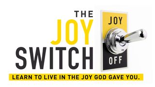 The Joy Switch Isaiah 30:15-17 The Message