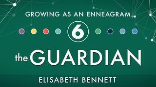 Growing as an Enneagram Six: The Guardian Galatians 6:1 Lexham English Bible