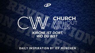 Church Without Walls - Kirche ist dort, wo du bist 1. Korinther 13:8 Lutherbibel 1912