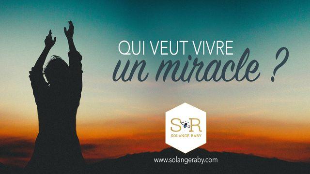 Qui Veut Vivre Un Miracle ?