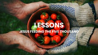 Lessons ~ Jesus Feeding the Five Thousand Luke 9:16 New Living Translation