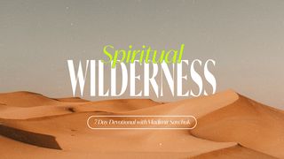 Spiritual Wilderness Luke 4:14-15 The Message