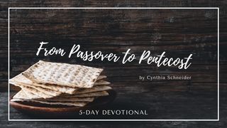 From Passover to Pentecost Luke 5:14-16 The Message