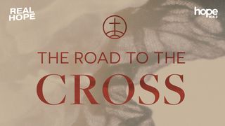 Real Hope: The Road to the Cross Luke 23:26 New American Standard Bible - NASB 1995