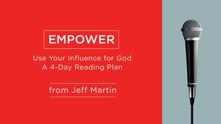 Empower - Use Your Influence for God 1 Peter 5:8-9 The Passion Translation