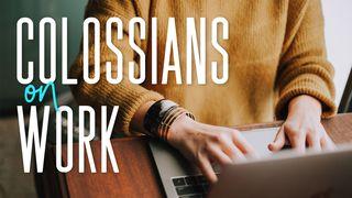 Colossians on Work Colossians 3:1-11 English Standard Version 2016
