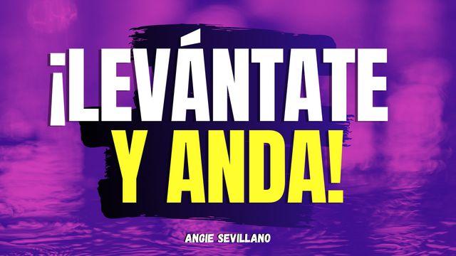 ¡Levántate y anda!