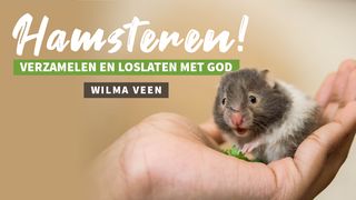 Hamsteren! Verzamelen en Loslaten Met Godl Psalmen 23:6 Het Boek