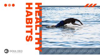 Healthy Habits - Gute Gewohnheiten entwickeln Lukas 11:9-10 Elberfelder Übersetzung (Version von bibelkommentare.de)