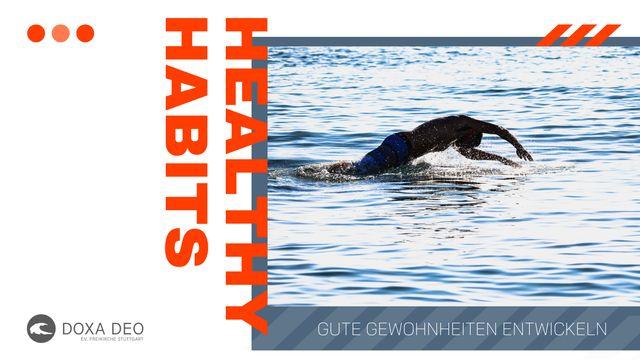 Healthy Habits - Gute Gewohnheiten entwickeln