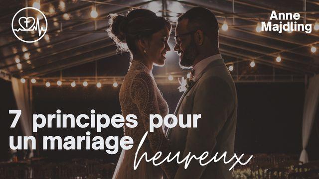 7 Principes Pour Un Mariage Heureux