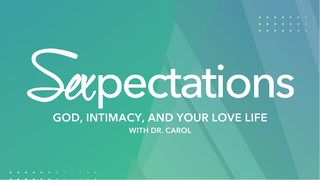 Sexpections: God, Intimacy and Your Love Life Hebrews 8:10-13 New Living Translation