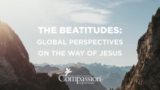 The Beatitudes: Global Perspectives on the Way of Jesus Matthew 27:29-30 New Living Translation