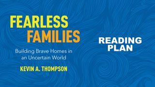 Fearless Families: Building Brave Homes in an Uncertain World Psalms 91:5-6 New King James Version