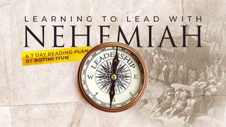 Learning to Lead With Nehemiah Nehemiah 2:20 King James Version