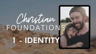 Christian Foundations 1 - Identity 1 John 1:10 King James Version, American Edition