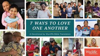 7 Ways To Love One Another 2 Peter 1:10-11 The Message