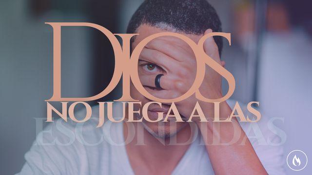 Dios no juega a las escondidas